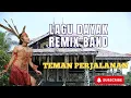 Download Lagu LAGU DAYAK REMIK BAND ORGEN TUNGGAL TEMAN PERJALANAN