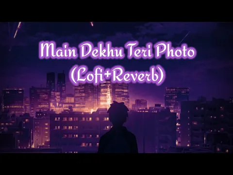 Download MP3 Main Dekhu Teri Photo || [Slowed+Reverb] || Lofi Remix  (Lofi & Reverb Prince)