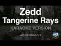 Zedd-Tangerine Rays (feat. Bea Miller, ellis) (Melody) (Karaoke Version)
