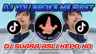 Download DJ YOU BROKE ME FIRST - DJ SUARA ASLI KEPO KO || DJ FYP TIKTOK VIRAL 2021 MP3