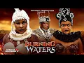 Lagu BURNING WATERS  - DESTINY ETIKO, LIZZY GOLD ONUWAJE, UGEZU J UGEZU 2025 LATEST NOLLYWOOD EPIC MOVIE