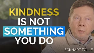 The difference between being nice and loving kindness | Eckhart Tolle