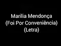 Marilia Mendonça - Foi por conveniência (letra/lyrics)