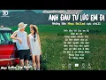 Download Lagu Nhạc Trẻ Ballad Hot Nhất 2025 | Top 15 Ca Khúc Về Nỗi Đau Tình Yêu Hot Trend | Anh Đau Từ Lúc Em Đi
