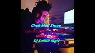 Cheb Med Zingo Lila Nhawdou Lel Morjan ReMiXer Par Dj SaMiR MgN 