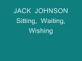 Jack Johnson  Sitting, Waiting, Wishing