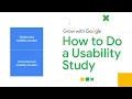 Usability Testing Tips and Examples Google UX Design Certificate