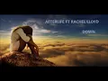 afterlife ft rachel lloyd - down