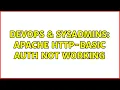 DevOps SysAdmins Apache HTTP-Basic Auth not working