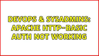 DevOps SysAdmins Apache HTTP-Basic Auth not working