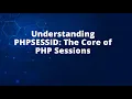 Understanding PHPSESSID The Core of PHP Sessions