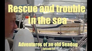 Rescue and trouble in the sea.  Adventures of an old Seadog ep,61