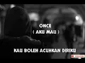 Download Lagu ONCE ➡ AKU MAU  Lirik lagu ( Kau Boleh Acuhkan Diriku)