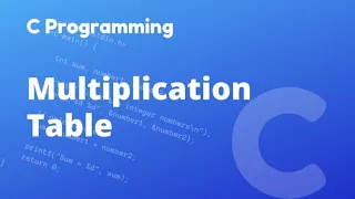 Create Multiplication Table Using For Loop C Programing Tutorial Print Multiplication Table