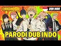 CHAINSAWMAN | PARODI DUB INDONESIA