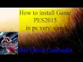 Download Lagu How to install game PES2015