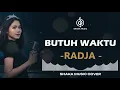 Lagu BUTUH WAKTU - RADJA | VIDEO LYRIC BY SHAKA MUSIC COVER