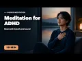 10-Minute AD Meditation Reset a Busy Scattered Mind