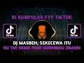 Download Lagu DJ MASBEH - SEKECEWA ITU | DJ VIRAL TIKTOK FULL BASS, DJ MENDUA FULL BASS