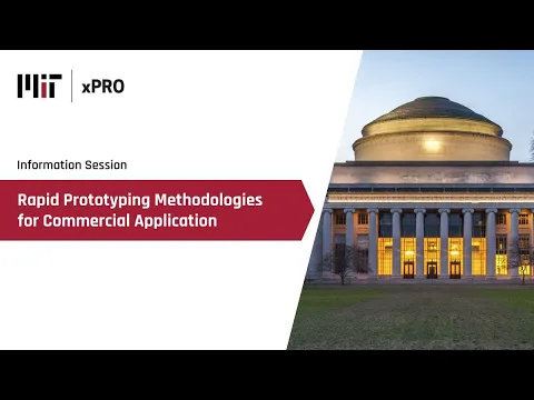 Information session on MIT xPRO’s Rapid Prototyping Methodologies for Commercial Application program