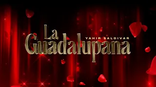 La Guadalupana - (Video Con Letras) - Yahir Saldivar - DEL Records 2025