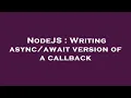 NodeJS Writing version of a callback
