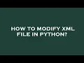 How to modify xml file in python