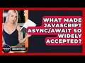 What Made JavaScript So Widely Accepted - JavaScript Toolkit