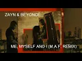 Zayn & Beyoncé - Me, Myself and I (M.A.F. Remix)