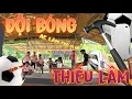 Lagu TNB -Troll Đội Bóng Thiếu Lâm Kiểu Này Mốt Hết Dám Dắt Khách Về Luôn ! | Thanh Nhã Vlog