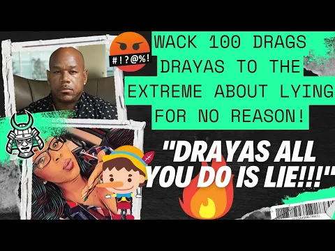 Download MP3 WACK 100 DRAGS DRAYAS TO THE EXTREME ABOUT LYING FOR NO REASON! \