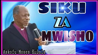 SIKU ZA MWISHO ASKOFU MOSES KULOLA 