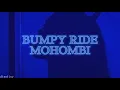 Download Lagu MOHOMBI BUMPY RIDE [ SLOWED + REVERB]♡