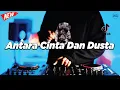DJ ANTARA CINTA DAN DUSTA - REMIX NOSTALGIA VIRAL FULLBASS TERBARU 2025 DJ KEVIN
