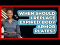 When Should I Replace Expired Body Armor Plates