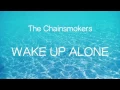 Download Lagu 【洋楽和訳】The Chainsmokers ft. Jhené Aiko - Wake Up Alone（Lyrics）