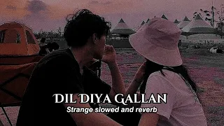 Download Dil Diya Gallan(Slowed+Reverb) - Atif Aslam 𝙎𝙩𝙧𝙖𝙣𝙜𝙚 𝙨𝙡𝙤𝙬𝙚𝙙 𝙖𝙣𝙙 𝙧𝙚𝙫𝙚𝙧𝙗 MP3