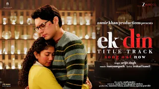 ek din official music video arijit singh aamir khan ram sampath irshad kamil ek din