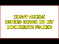 XCOPY access denied error on My Documents folder 6 Solutions