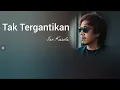 Lagu Ian Kasela - Tak Tergantikan || Video Lirik