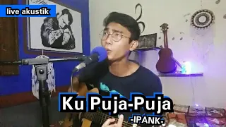 Download Ku Puja-Puja ~ Ipank (Cover By GungWiik) || Live Akustik MP3