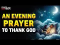 Download Lagu Lord God, Grant us the wisdom and strength to walk more closely - An Evening Prayer To Thank God