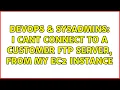 DevOps SysAdmins I cant connect to a customer FTP server from my EC2 instance 2 Solutions