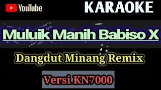 Muluik Manih Babiso - KARAOKE Dangdut Remix Minang Versi KN 7000