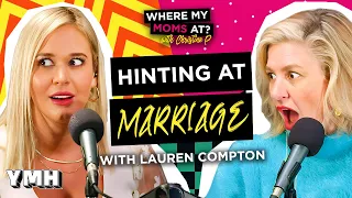 Hinting At Marriage w Lauren Compton Where My Moms At Ep 205