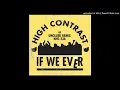 High Contrast - If We Ever (Unglued Remix)