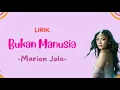 Download Lagu Bukan Manusia - Marion Jola (Lirik) ~ Jelas sudah kau bukan manusia