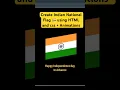 How to create Indian National Flag using HTML and CSS with Animations