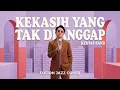 Lagu Kekasih Yang Tak Dianggap - Kertas Band • Versi Fusion Jazz