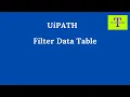 UiPATH How to Filter Data table